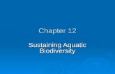 Chapter 12 Sustaining Aquatic Biodiversity. Chapter Overview Questions  What do we know about aquatic biodiversity, and what is its economic and ecological.