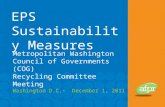 EPS Sustainability Measures Metropolitan Washington Council of Governments (COG) Recycling Committee Meeting Washington D.C. December 1, 2011.