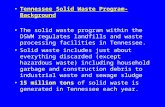 Tennessee Solid Waste Program- Background The solid waste program within the DSWM regulates landfills and waste processing facilities in Tennessee. Solid.