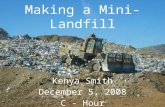 Kenya Smith December 5, 2008 C - Hour Making a Mini-Landfill.