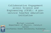 Collaborative Engagement across Science and Engineering (CESE): A pre-service teacher education initiative Michael Loverude Department of Physics, Catalyst.