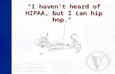 "I haven't heard of HIPAA, but I can hip hop.". Some Tips & Updates for HME/Rehab Providers HIPAA Security Standards Final Rule Some Tips & Updates for.