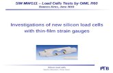 Sascha Mäuselein, Oliver Mack P B T Silicon load cells Investigations of new silicon load cells with thin-film strain gauges SIM MWG11 – Load Cells Tests.
