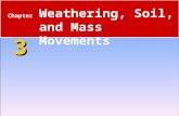 3 Chapter 3 Weathering, Soil, and Mass Movements.