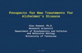 Prospects for New Treatments for Alzheimer’s Disease Alex Osmand, Ph.D. Research Scientist Department of Biochemistry and Cellular and Molecular Biology.