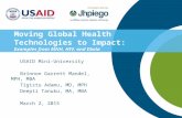 Moving Global Health Technologies to Impact: Examples from MNH, HIV, and Ebola USAID Mini-University Brinnon Garrett Mandel, MPH, MBA Tigistu Adamu, MD,
