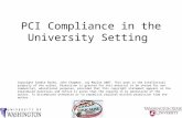 PCI Compliance in the University Setting Copyright Sandie Rosko, John Chapman, Jay Maylor 2007. This work is the intellectual property of the author. Permission.
