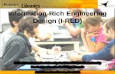 Information-Rich Engineering Design (I-RED) Michael Fosmire, Purdue University David Radcliffe, Purdue University fosmire@purdue.edu dradclif@purdue.edu.