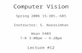 Computer Vision Spring 2006 15-385,-685 Instructor: S. Narasimhan Wean 5403 T-R 3:00pm – 4:20pm Lecture #12.