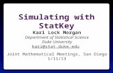 Simulating with StatKey Kari Lock Morgan Department of Statistical Science Duke University kari@stat.duke.edu Joint Mathematical Meetings, San Diego 1/11/13.