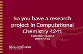 So you have a research project in Computational Chemistry 4241 September 10, 2014 Brian McNally.