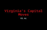 Virginia’s Capital Moves VS.4c. There were many reasons for this move. The drinking water was contaminated by salt water. The dirty living conditions.