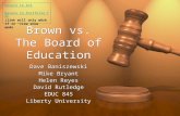 Brown vs. The Board of Education Dave Baniszewski Mike Bryant Helen Reyes David Rutledge EDUC 845 Liberty University Dave Baniszewski Mike Bryant Helen.