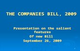 1 THE COMPANIES BILL, 2009 Presentation on the salient features Of new Bill September 26, 2009.
