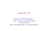 Lecture 10 Modern Earthquakes: Case Studies of Catastrophic Earthquakes John Rundle GEL 131 WQ2014.