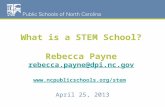 What is a STEM School? Rebecca Payne rebecca.payne@dpi.nc.gov  rebecca.payne@dpi.nc.gov  April.
