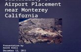 Presentation by Keith Rikli December 12, 2011 Suitability of Airport Placement near Monterey California.