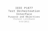 IEEE P1877 Test Orchestration Interface Purpose and Objectives Chatwin Lansdowne 9/8/2012.