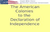 The American Colonies to the Declaration of Independence.