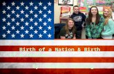 Birth of a Nation & Birth of a Teacher By: Heather Manning.
