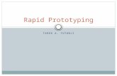 TAREK A. TUTUNJI Rapid Prototyping. Prototype A prototype can be defined as a model that represents a product or system. This model is usually used for.