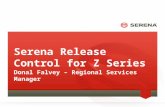Serena Release Control for Z Series Donal Falvey – Regional Services Manager.