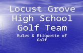 Locust Grove High School Golf Team Rules & Etiquette of Golf.