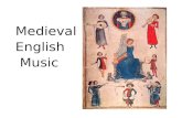 Medieval English Music. Medieval English Music We use the term Anglo-Saxon England to refer to England in the period between 410aD and 1066aD. 'Anglo.