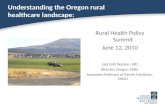Understanding the Oregon rural healthcare landscape: Rural Health Policy Summit June 12, 2010 Lisa Grill Dodson, MD Director, Oregon AHEC Associate Professor.