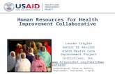 1 Human Resources for Health Improvement Collaborative Lauren Crigler Senior QI Advisor USAID Health Care Improvement Project Initiatives, Inc. .
