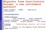 Migrants from East/Central Europe: a new settlement pattern? Mike CoombesCURDS Newcastle University Acknowledgements CURDS colleagues Tony Champion Simon.