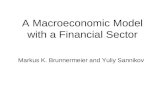 A Macroeconomic Model with a Financial Sector Markus K. Brunnermeier and Yuliy Sannikov.