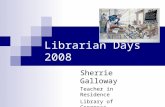 Librarian Days 2008 Sherrie Galloway Teacher in Residence Library of Congress.