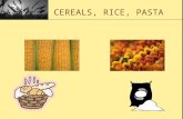 CEREALS, RICE, PASTA. CEREALS SEEDS OF GRASSES: Wheat Corn Rice Oats Rye Barley Triticale NON SEED CEREALS Millet Sorghum Buckwheat.