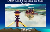 LASER Land Leveling in Rice Farming Julian F. Cacho BAE 4213 April 28, 2004.