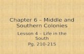 Chapter 6 – Middle and Southern Colonies Lesson 4 – Life in the South Pg. 210-215.