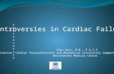 ControversisControversis Controversies in Cardiac Failure Alan Gass, M.D., F.A.C.C. Director, Cardiac Transplantation and Mechanical Circulatory Support.