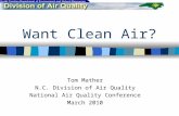 Want Clean Air? Tom Mather N.C. Division of Air Quality National Air Quality Conference March 2010.