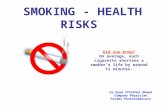 SMOKING - HEALTH RISKS Did you know? On average, each cigarette shortens a smoker's life by around 11 minutes. Dr.Syed Iftikhar Ahmed Company Physician.