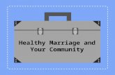 Healthy Marriage and Your Community. Jennifer L. Baker, Psy.D. Anne B. Summers, Ph.D. Debbi Steinmann, M.A. Training Instructor / Mentors Melissa A. Gibson,