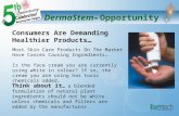 TM DermaStem TM Opportunity Consumers Are Demanding Healthier Products… Think about it … a blended formulation of natural plant ingredients should not.