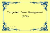 Targeted Case Management (TCM) Rev Dec. 2008. AGENDA Introductions: DMHAS Staff Why Now? Definition of TCM Coding and Documentation Monitoring Activities.