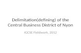 Delimitation(defining) of the Central Business District of Nyon IGCSE Fieldwork, 2012.