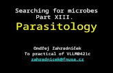 Searching for microbes Part XIII. Parasitology Ondřej Zahradníček To practical of VLLM0421c zahradnicek@fnusa.cz.