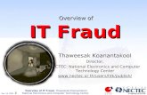 Dec 14, 2001 Overview of IT Fraud, Thaweesak Koanantakool National Electronics and Computer Technology Center. 1 Overview of IT Fraud Thaweesak Koanantakool.