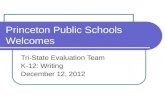 Princeton Public Schools Welcomes Tri-State Evaluation Team K-12: Writing December 12, 2012.