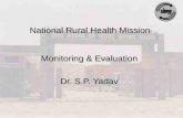 National Rural Health Mission Monitoring & Evaluation Dr. S.P. Yadav.