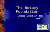 The Rotary Foundation Doing Good in the World. The Rotary Foundation Group Study Exchange Ambassadorial Scholarships.
