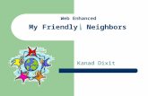 My Friendly Neighbors Kanad Dixit Web Enhanced. Who are they ? Them … ?