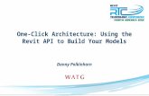 One-Click Architecture: Using the Revit API to Build Your Models Danny Polkinhorn.